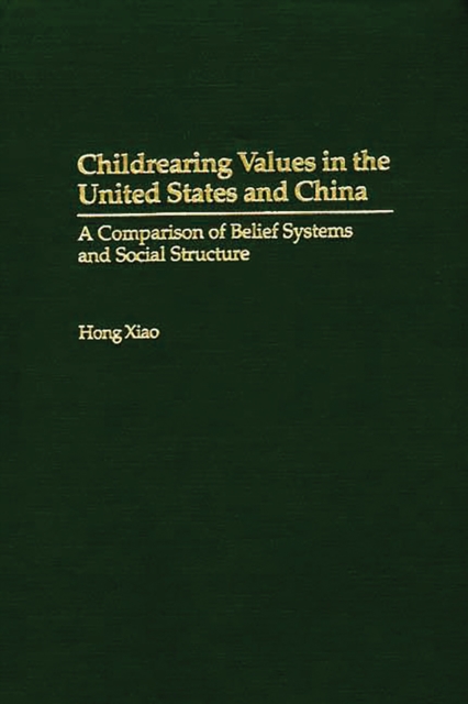 Childrearing Values in the United States and China : A Comparison of Belief Systems and Social Structure, PDF eBook