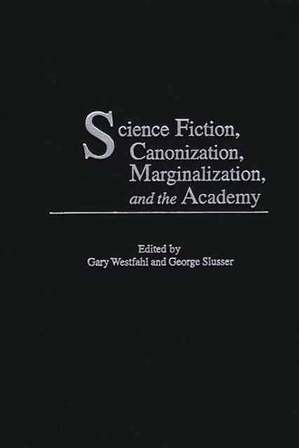 Science Fiction, Canonization, Marginalization, and the Academy, PDF eBook
