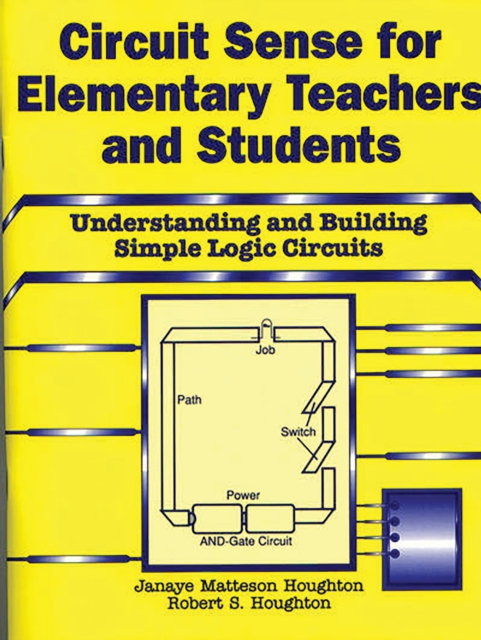 Circuit Sense for Elementary Teachers and Students : Understanding and Building Simple Logic Circuits, PDF eBook