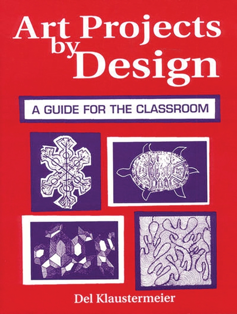 Art Projects by Design : A Guide for the Classroom, PDF eBook