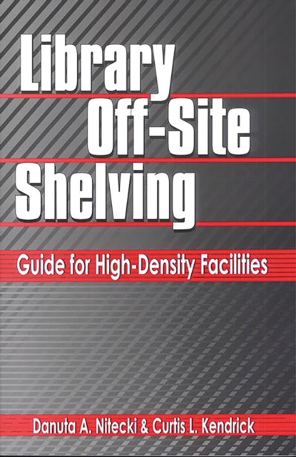 Library Off-Site Shelving : Guide for High-Density Facilities, PDF eBook