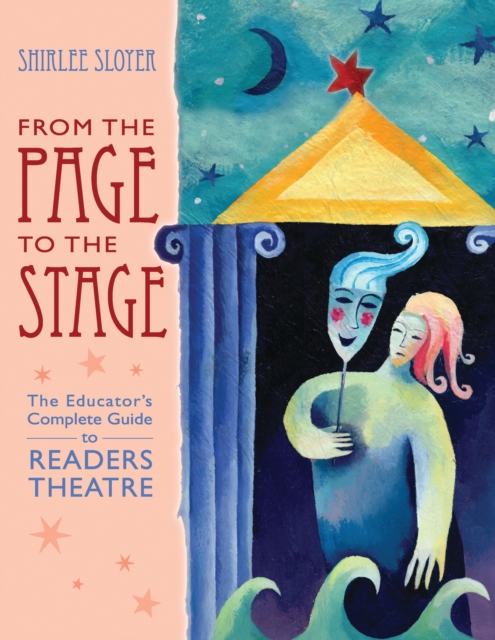 From the Page to the Stage : The Educator's Complete Guide to Readers Theatre, PDF eBook