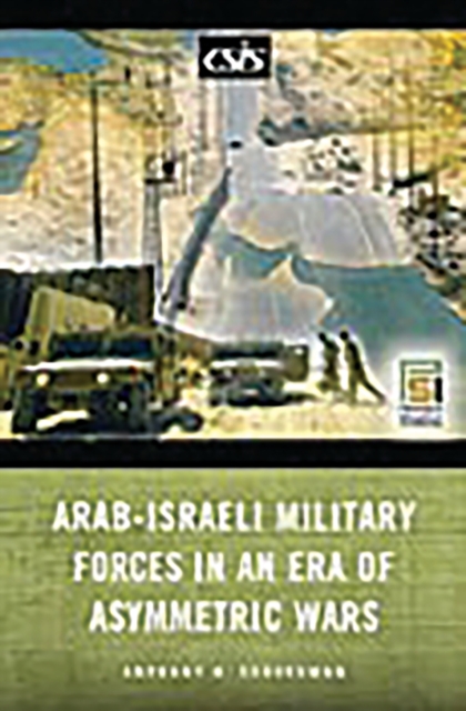 Arab-Israeli Military Forces in an Era of Asymmetric Wars, PDF eBook