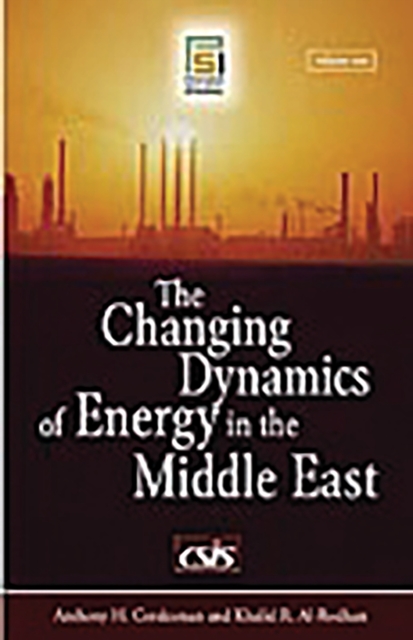 The Changing Dynamics of Energy in the Middle East : [2 volumes], PDF eBook