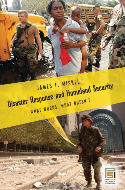 Disaster Response and Homeland Security : What Works, What Doesn't, PDF eBook