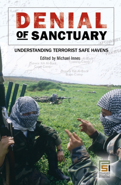 Denial of Sanctuary : Understanding Terrorist Safe Havens, PDF eBook