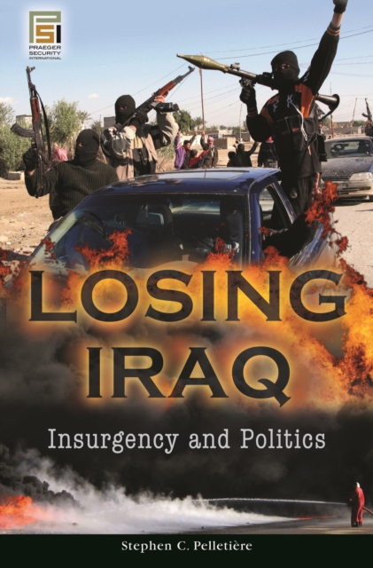 Losing Iraq : Insurgency and Politics, PDF eBook