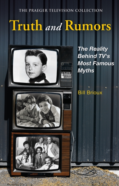 Truth and Rumors : The Reality Behind TV's Most Famous Myths, PDF eBook