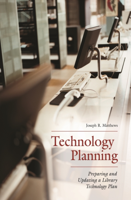 Technology Planning : Preparing and Updating a Library Technology Plan, PDF eBook