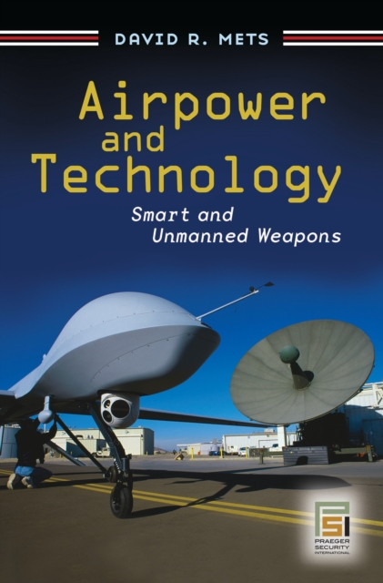 Airpower and Technology : Smart and Unmanned Weapons, PDF eBook