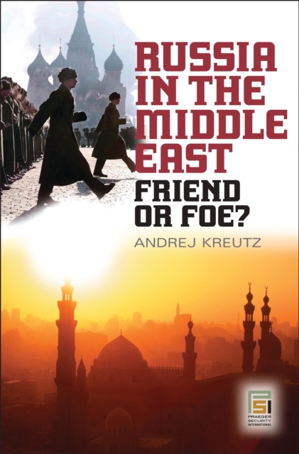 Russia in the Middle East : Friend or Foe?, PDF eBook