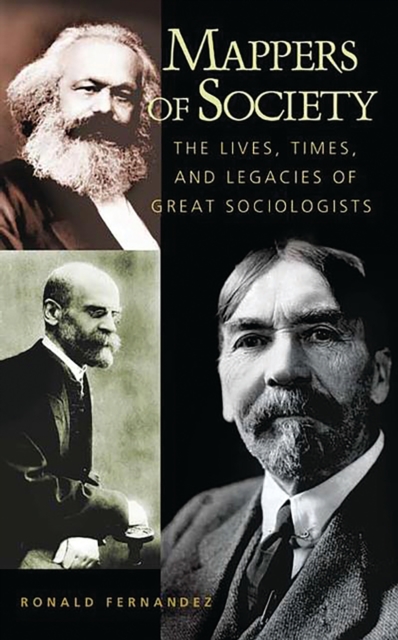 Mappers of Society : The Lives, Times, and Legacies of Great Sociologists, PDF eBook