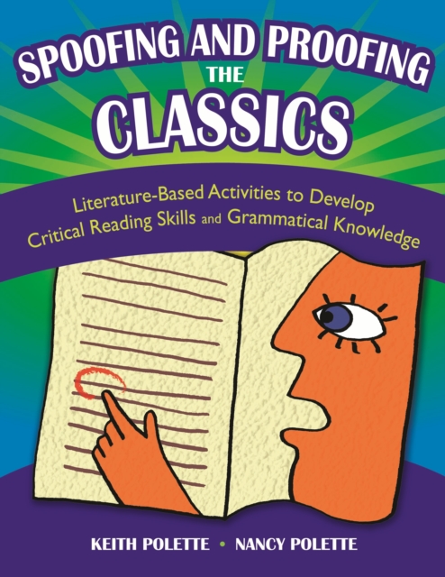 Spoofing and Proofing the Classics : Literature-Based Activities to Develop Critical Reading Skills and Grammatical Knowledge, PDF eBook