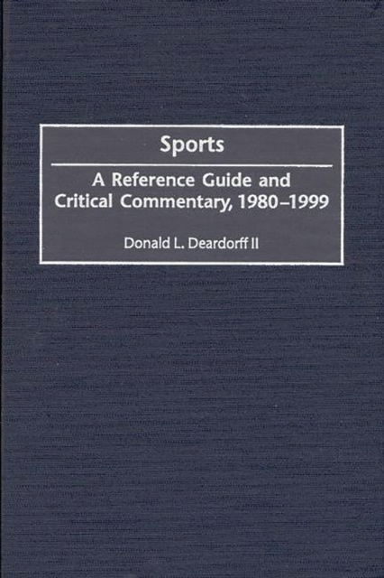 Sports : A Reference Guide and Critical Commentary, 1980-1999, PDF eBook