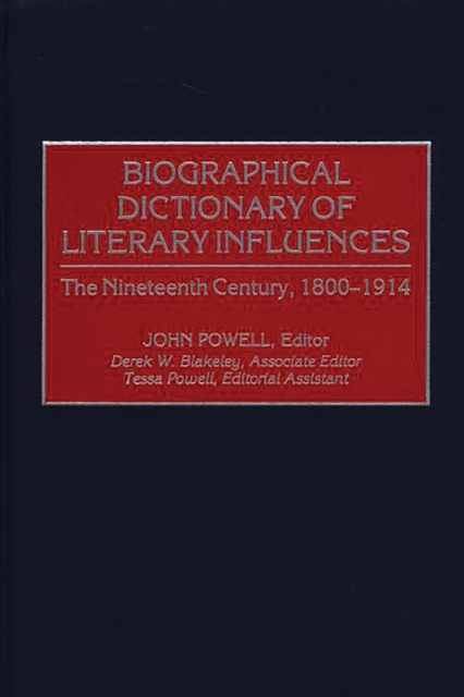 Biographical Dictionary of Literary Influences : The Nineteenth Century, 1800-1914, PDF eBook