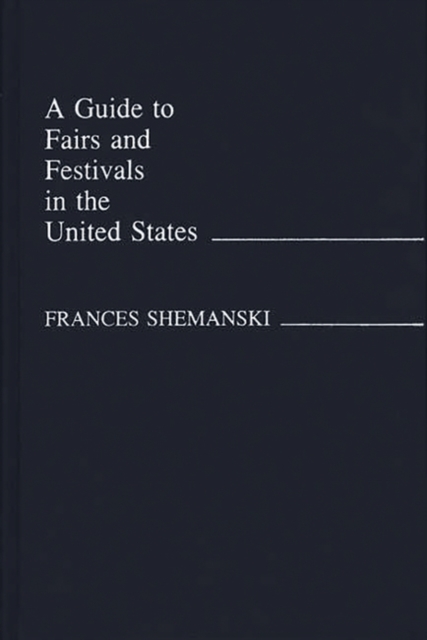 A Guide to Fairs and Festivals in the United States, Hardback Book