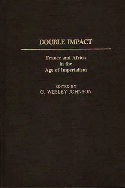 Double Impact : France and Africa in the Age of Imperialism, Hardback Book