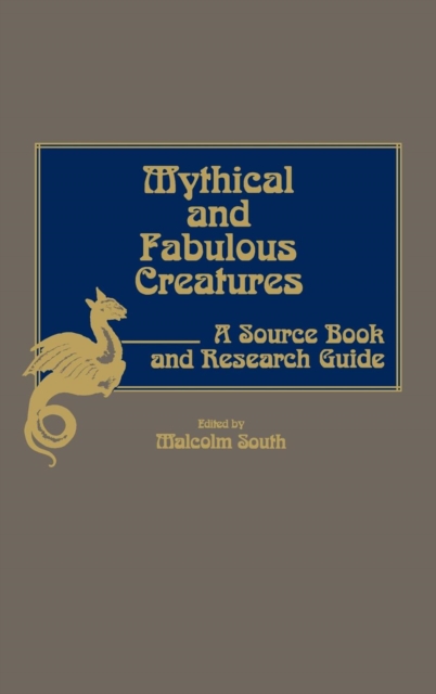 Mythical and Fabulous Creatures : A Source Book and Research Guide, Hardback Book