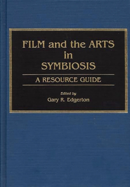 Film and the Arts in Symbiosis : A Resource Guide, Hardback Book