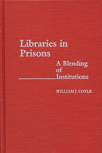 Libraries in Prisons : A Blending of Institutions, Hardback Book