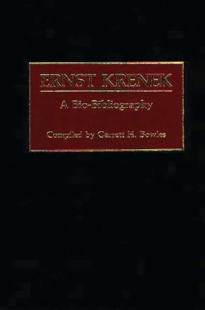Ernst Krenek : A Bio-bibliography, Hardback Book