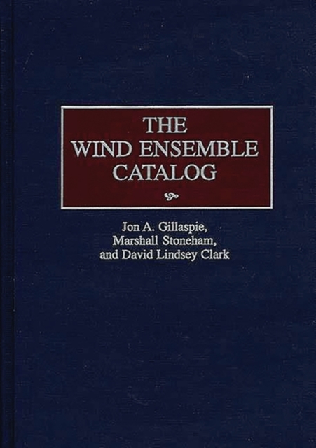 The Wind Ensemble Catalog, Hardback Book
