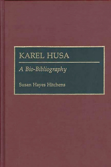 Karel Husa : A Bio-Bibliography, Hardback Book