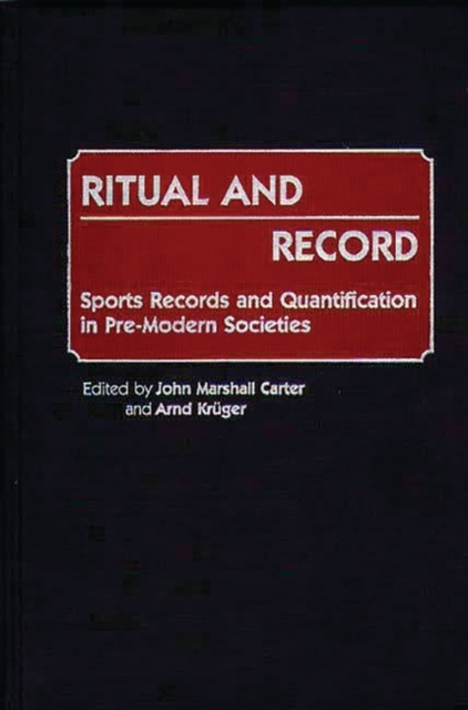 Ritual and Record : Sports Records and Quantification in Pre-Modern Societies, Hardback Book