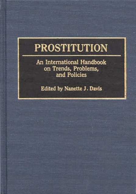 Prostitution : An International Handbook on Trends, Problems, and Policies, Hardback Book
