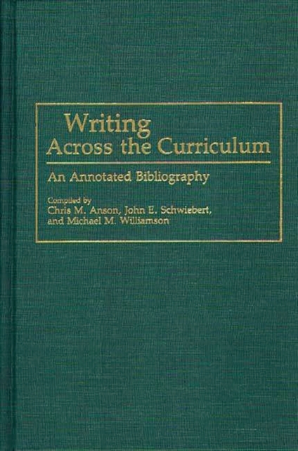 Writing Across the Curriculum : An Annotated Bibliography, Hardback Book