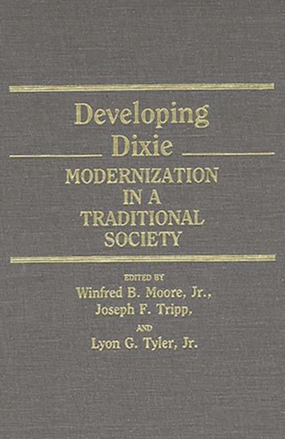 Developing Dixie : Modernization in a Traditional Society, Hardback Book