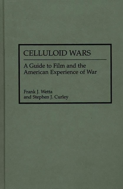 Celluloid Wars : A Guide to Film and the American Experience of War, Hardback Book