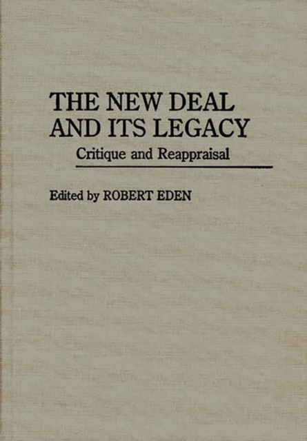 The New Deal and its Legacy : Critique and Reappraisal, Hardback Book
