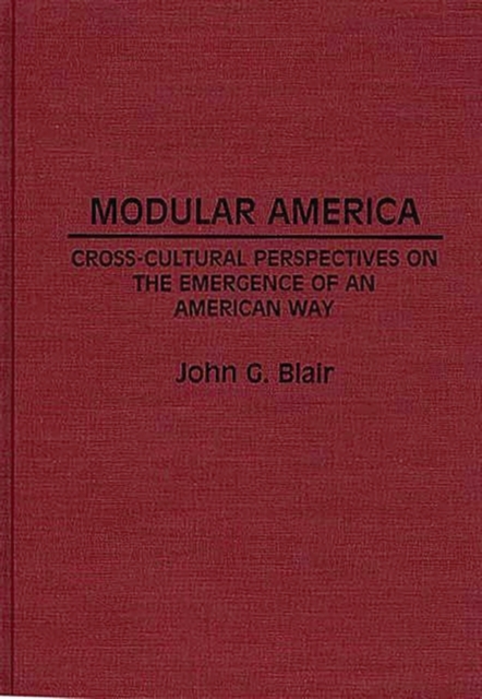 Modular America : Cross-cultural Perspectives on the Emergence of an American Way, Hardback Book