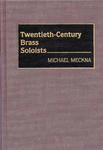 Twentieth-century Brass Soloists, Hardback Book