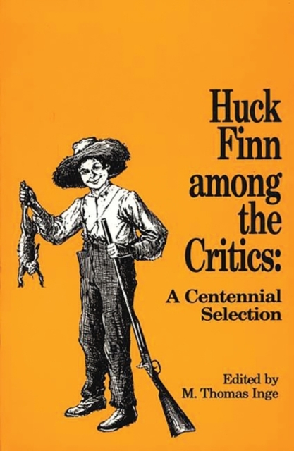 Huck Finn among the Critics : A Centennial Selection, Paperback / softback Book