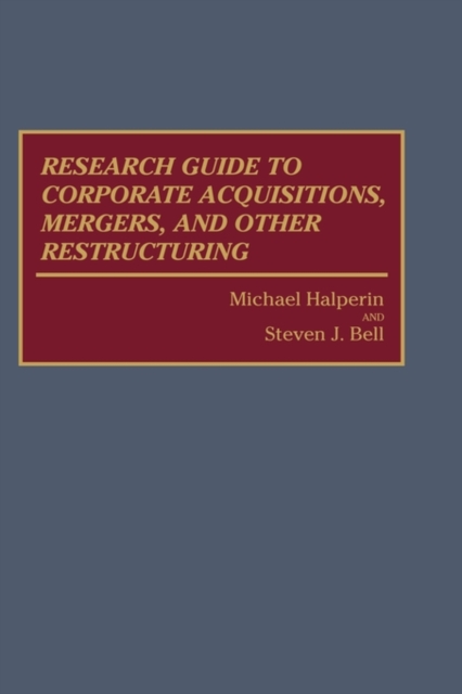 Research Guide to Corporate Acquisitions, Mergers, and Other Restructuring, Hardback Book