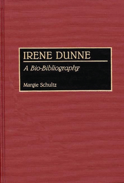 Irene Dunne : A Bio-bibliography, Hardback Book