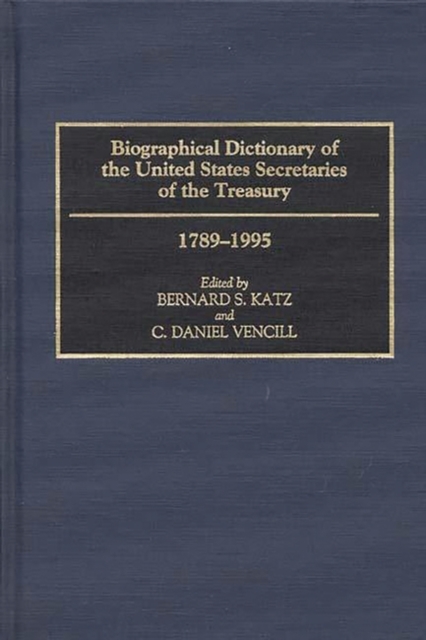 Biographical Dictionary of the United States Secretaries of the Treasury, 1789-1995, Hardback Book