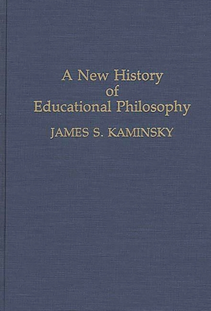 A New History of Educational Philosophy, Hardback Book