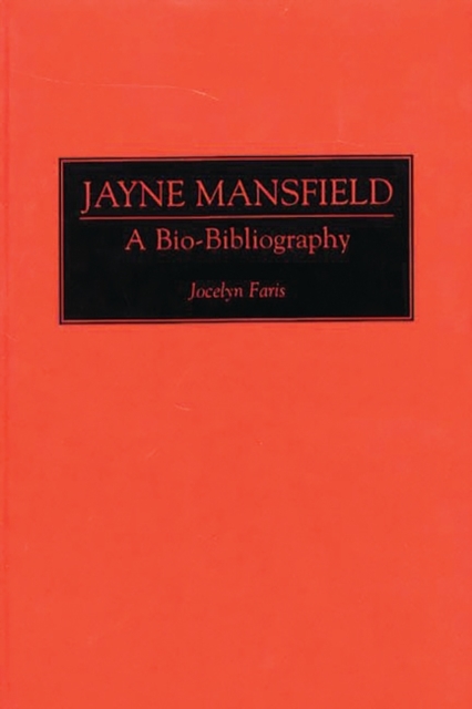 Jayne Mansfield : A Bio-bibliography, Hardback Book