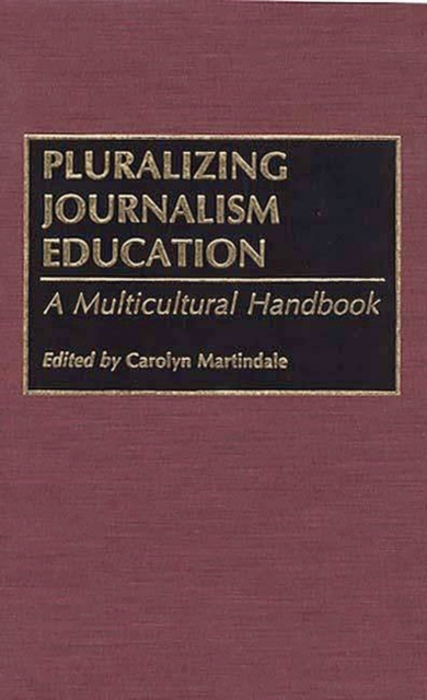 Pluralizing Journalism Education : A Multicultural Handbook, Hardback Book