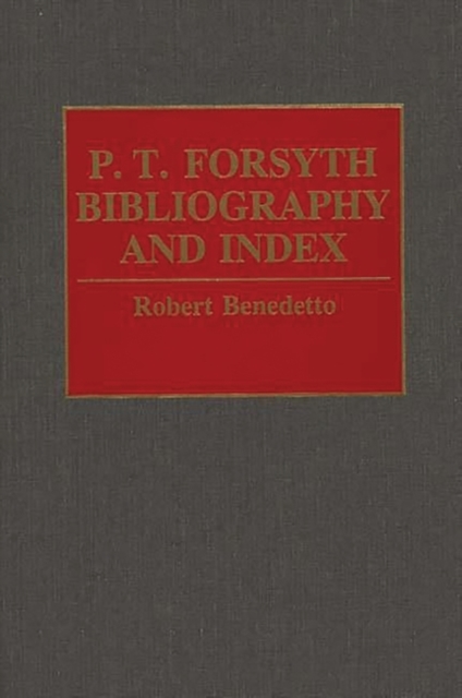 P.T. Forsyth Bibliography and Index, Hardback Book