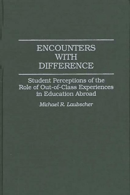 Encounters with Difference : Student Perceptions of the Role of Out-of-Class Experiences in Education Abroad, Hardback Book