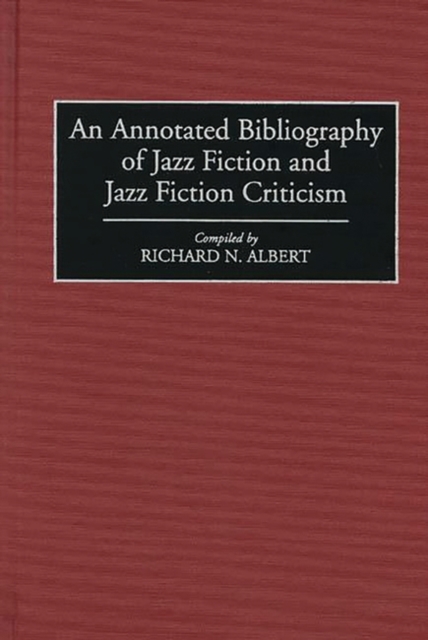 An Annotated Bibliography of Jazz Fiction and Jazz Fiction Criticism, Hardback Book