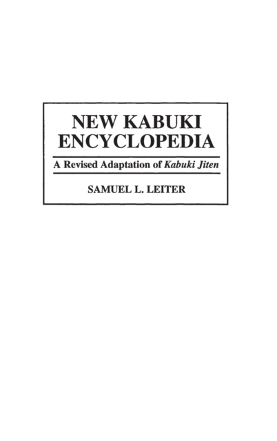 New Kabuki Encyclopedia : A Revised Adaptation of UKabuki Jiten, Hardback Book