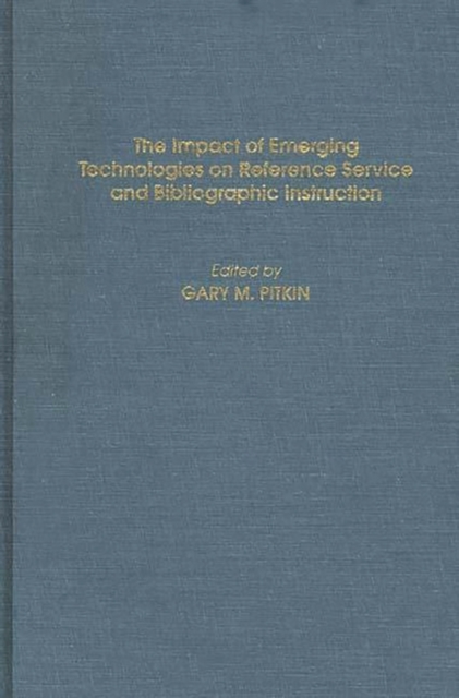 The Impact of Emerging Technologies on Reference Service and Bibliographic Instruction, Hardback Book