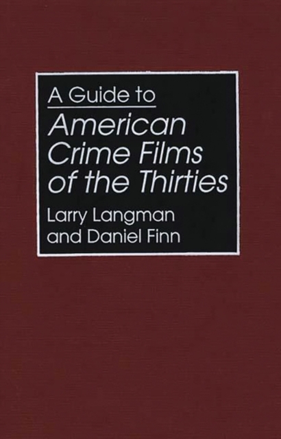 A Guide to American Crime Films of the Thirties, Hardback Book