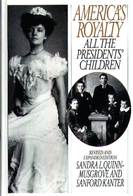 America's Royalty : All the Presidents' Children, Hardback Book