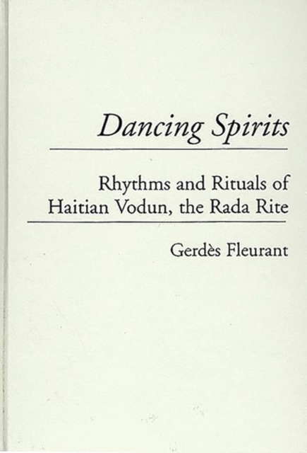 Dancing Spirits : Rhythms and Rituals of Haitian Vodun, the Rada Rite, Hardback Book